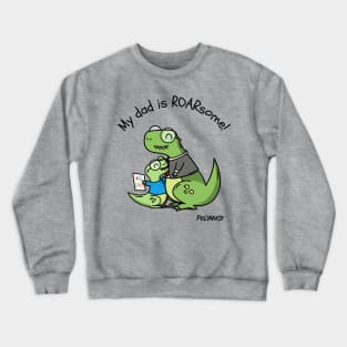 My dad is ROARsome! Crewneck Sweatshirt